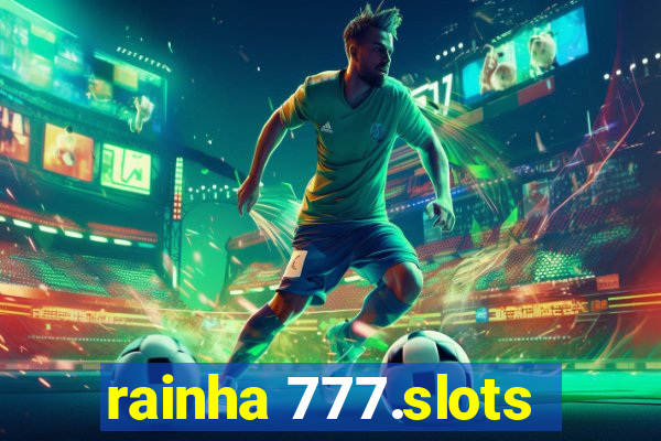 rainha 777.slots